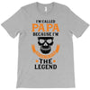 I'm Called Papa Because I'm the Man the Myth the Legend T-Shirt
