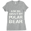 ask me about my polar bear Ladies Fitted T-Shirt