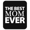 The Best Mom Ever Mousepad
