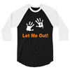 let me out 3/4 Sleeve Shirt