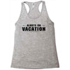 Always On Vacation Racerback Tank