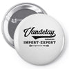 Vandelay industries import Export Original Size 89 Pin-back button