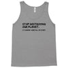 stop destroying our planet it's where i keep all my stuff geek tee shi Tank Top