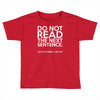 do not read the next sentence funny Toddler T-shirt