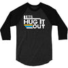 lets hug it out 3/4 Sleeve Shirt