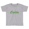 caddy Toddler T-shirt
