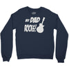 my dad rocks Crewneck Sweatshirt