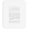 legends are born in march Mousepad