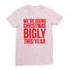 we're doing christmas bigly this year Ladies Fitted T-Shirt