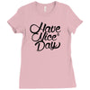 have a nice day Ladies Fitted T-Shirt
