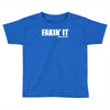 fakin' it Toddler T-shirt