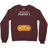 Waiting for Player 3 Gamer Crewneck Sweatshirt