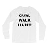 crawl walk hunt Long Sleeve Shirts