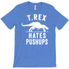 t rex hates pushups T-Shirt