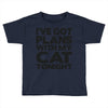 plans with my cats tonight Toddler T-shirt