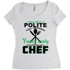 I Was One A Polite Well Mannered Young Lady And Then I Became A Chef Women's Triblend Scoop T-shirt