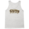 dont let gravity get you down for science geeks Tank Top