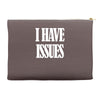 i have issues Accessory Pouches