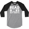read books not shirts 3/4 Sleeve Shirt