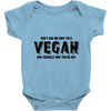 Don't Ask Me Why I'm A Vegan Ask Yourself Why You're Not Baby Bodysuit