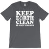 keep earth clean it's not uranus T-Shirt