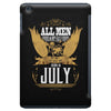 All Men Are Created Equal But Only The Best Are Born In July iPad Mini