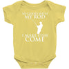 so good with my rod i make fish come Baby Bodysuit