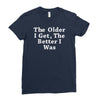 the older i get the better Ladies Fitted T-Shirt