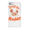 don't be krabby iPhone 7 Case