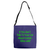 cat shirt if you don't talk to your cat about cat nip who will funny t Adjustable Strap Totes