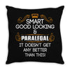 Smart Good Looking Paralegal Doesnt Get Better Than Throw Pillow