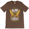 All Men Are Created Equal But Only The Best Are Born In February T-Shirt