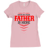 Have No Fear Father Is Here Ladies Fitted T-Shirt