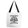 always be batman Tote Bags