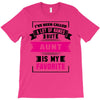I've Been Called A Lot Of Names But Aunt Is My Favorite T-Shirt