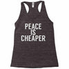 peace is cheaper awesome (2) Racerback Tank