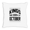 kings are born in october Throw Pillow