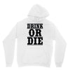 drink or die Unisex Hoodie