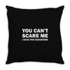 you can't scare me (2) Throw Pillow