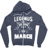 Legends Are Born In March Zipper Hoodie