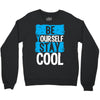 Be Your Self Stay Cool Crewneck Sweatshirt