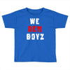 we dem boyz Toddler T-shirt