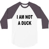 i am not a duck 3/4 Sleeve Shirt