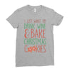 i just want to drink wine &amp; bake christmas cookies Ladies Fitted T-Shirt