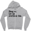 hang on let me overthink this Zipper Hoodie