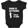 born to go fishing forced to work mens funny Baby Bodysuit