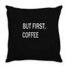 but firsh coffee Throw Pillow