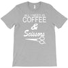 all i need is coffee sciossors T-Shirt