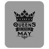 Queens Are Born In May Mousepad
