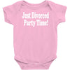 just divorced party time Baby Onesie
